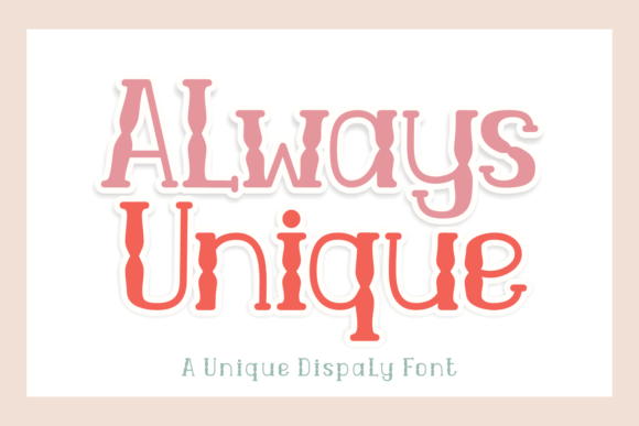 Always Unique: The Whimsical Display Font for Bold Campaigns