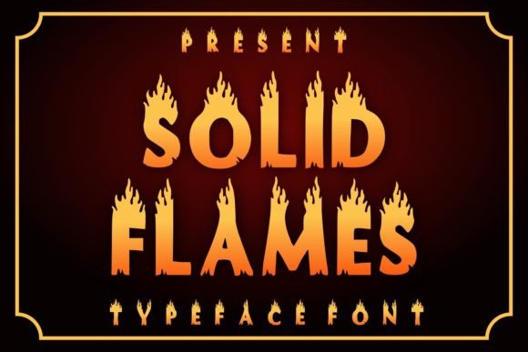 Solid Flames: A Dynamic Display Font for Fiery Branding